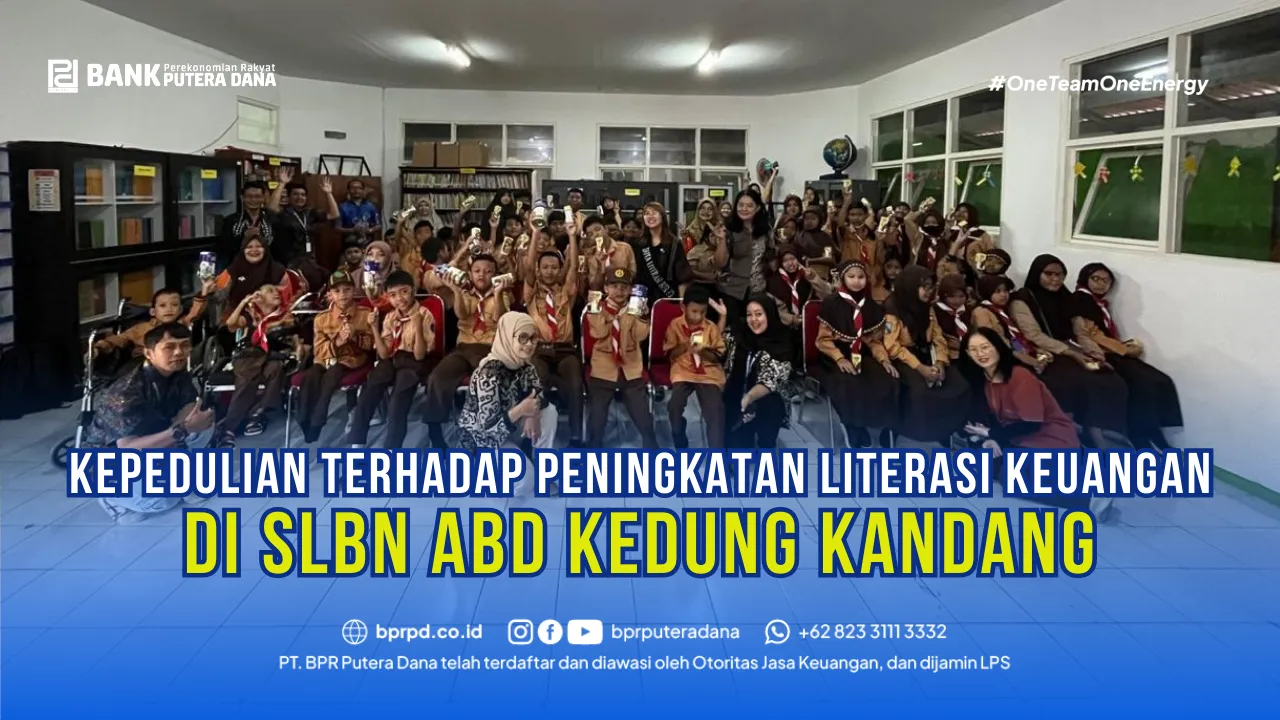 BPR Putera Dana Gelar Literasi & Edukasi Keuangan di SLBN ABD Kedung Kandang